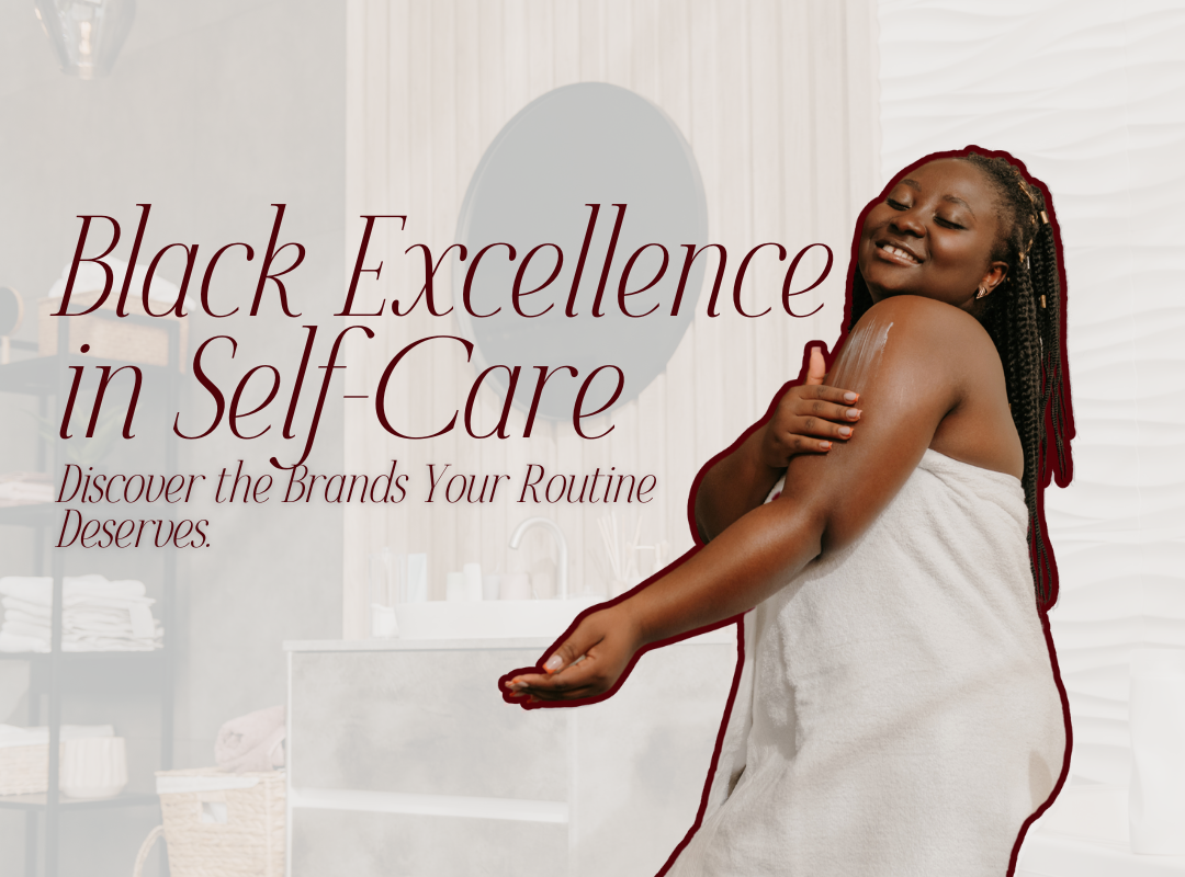 Black-Owned Self-Care Brands to Love