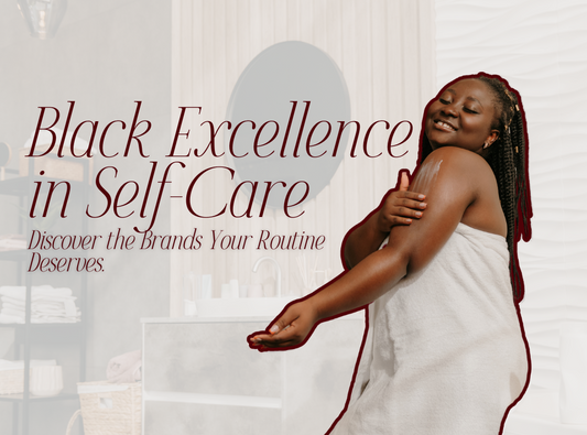 Black-Owned Self-Care Brands to Love