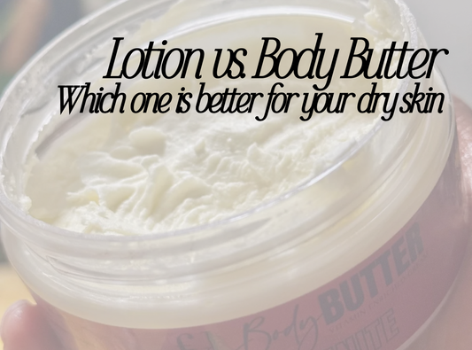 Lotion vs body butter. Which one is better for your dry skin