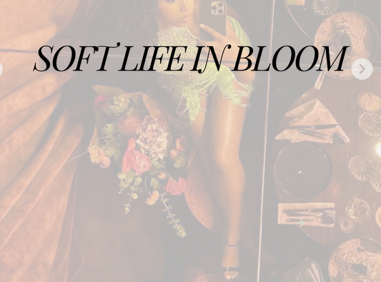 Soft Life in Bloom: A Love Letter to Softness