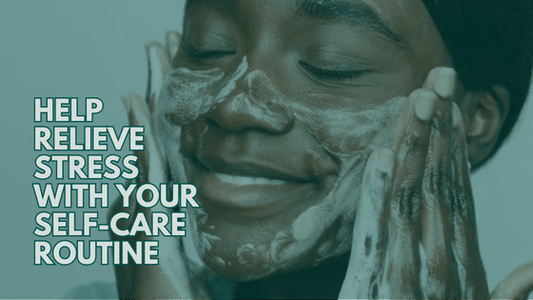 help relieve stress with your self-care routine. stress awareness month