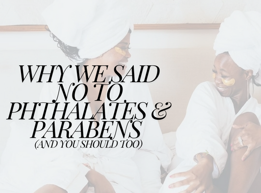 Why We Said NO to Phthalates & Parabens (And Why You Should Too)