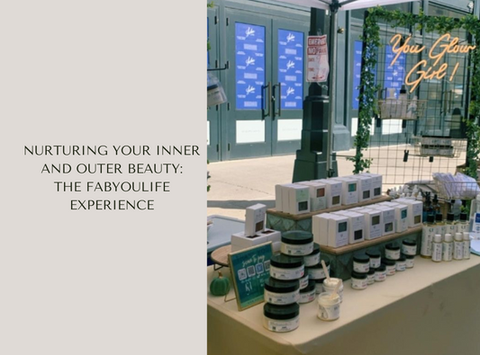 Nurturing Your Inner and Outer Beauty: The FabYouLife Experience