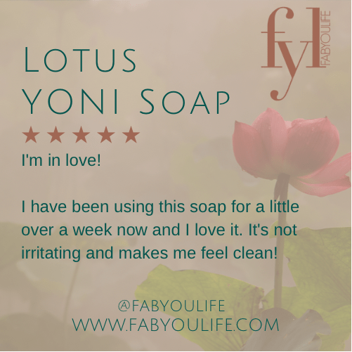 lotus yoni soap 5 star review. its non irritating ang makes me feel clean.Im in love